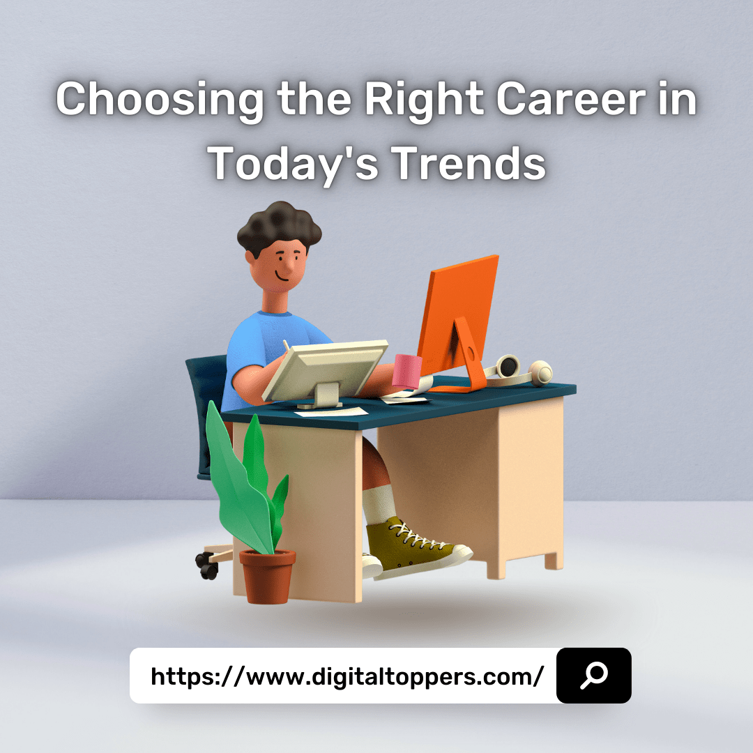 Choosing the Right Career in Today's Trends - Digital Toppers